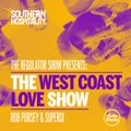 The Regulator Show - 'The West Coast Love Show' - Rob Pursey & Superix