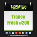Trance Century Radio - RadioShow TranceFresh 200