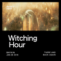 Witching Hour @ UNION 77 RADIO 28.01.2016 'There and Back Again'