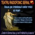 Teatru radiofonic serial - Isus pe intelesul celor mici si mari - Povesti adevarate Ep.1