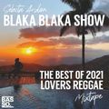 Blaka Blaka Show  -The Best of 2021 Lovers Reggae Mixtape
