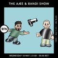 The Aæe & Bandi Show - 18.05.2022