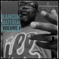 Bangin' Material Volume-1