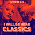 SAMURI DJS - I WILL BE HERE - CLASSICS V01 E17