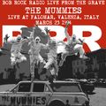 Bob Rock Radio Live From The Grave 01 - The Mummies, Palomar, Valenza (AL), Italia, 23 Marzo 1994
