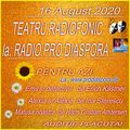 Va ofer inregistrarea din 16 August 2020 de la Radio Pro Diaspora  teatru radiofonic