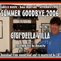 SUMMER GOODBYE 2006 MIX BY GIGI DELLA VILLA 