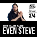 Club Killers Radio #374 - Even Steve