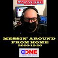 2020-12-26 Messin' Around From Home For Be One Radio