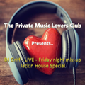 Griff Jackin House special for The Private Music Lovers Club