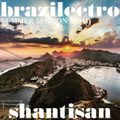 Shantisan presents: Brazilectro - Electronic Brazilian Grooves