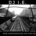 DJ I.E. UNDERGROUND HIP-HOP MIX