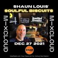 [﻿﻿﻿﻿﻿﻿﻿﻿﻿Listen Again﻿﻿﻿﻿﻿﻿﻿﻿﻿]﻿﻿﻿﻿﻿﻿﻿﻿ SOULFUL BISCUITS* w Shaun Louis Dec 27 2021