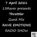 RAVE EMOTIONS RADIO SHOW (13RaVeR) - 7.4.2021. Throttler Guest Mix @ RAVE EMOTIONS