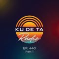 KU DE TA RADIO #440 PART 1