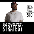 Club Killers Radio #510 - Strategy