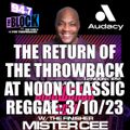 MISTER CEE THE RETURN OF THE THROWBACK AT NOON CLASSIC REGGAE 94.7 THE BLOCK NYC 3/10/23