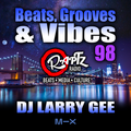 Beats, Grooves & Vibes 98 w. DJ Larry Gee