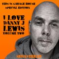 This Is GARAGE HOUSE SPECIAL EDITION - 'I LOVE DANNY J LEWIS' Volume TWO - 09-2021