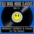 Oldskool House Classics Mix 33 - Midnight Express & Friends In The House x