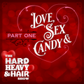 “Love, Sex & Candy (Part 1)” - The Hard, Heavy & Hair Show with Pariah Burke no. 395