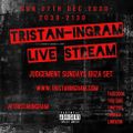 Tristan Ingram Presents..... Judgement Sundays Ibiza Set Live Stream 27.12.2020