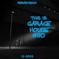 This Is GARAGE HOUSE #110 - 'This One Will Blow Your Roof Off!' - 12-2022