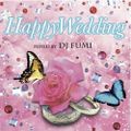 Happy Wedding - MIXED BY DJ FUMI