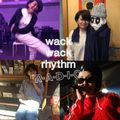 wack wack rhythm R-A-D-I-O #6 20210122