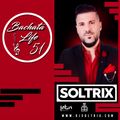 DJ Soltrix - Bachata Life Mixshow 51