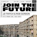 Join The Future: Soundsystem Roots w/ JD TWITCH & ROB GORDON: 7th March '21