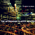 THE AFTERWORK CLASSIC REWIND -DJ MIXX-DJ SNUU-TOXIC BLENDS-OLD SKOOL-DISCO CLASSIC HIP HOP