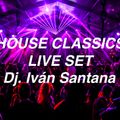 House classics live set ( Dj. Iván Santana )