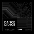 Dance Dance 005 - Masta Justy [25-07-2019]