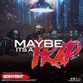 MAYBE IT'S A TRAP VOL.2 - SonyEnt
