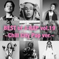 BEST of JAPANESE HIP HOP VOL.19~Chill City Pop~[KZM, 5lack, 13ell, チプルソ, MINMI, VIGORMAN, POPS研究会]