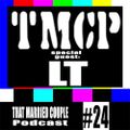 TMCPodcast Episode 24: Special Guest LT