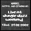 24.08.2002 - Marky, Patife and Stamina MC - Jungle Jazz Weekend @ Tilos pt. 2