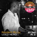 KU DE TA Radio #343 Pt. 2 Resident mix by Loco Hero
