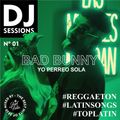 DJ SESSIONS Nº 01 / BAD BUNNY - YO PERREO SOLA