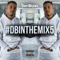 #DBINTHEMIX5 - Follow @DJDOMBRYAN