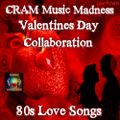 CRAM Music Madness Valentines Collaboration 2018 80's Love Songs