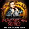 DJ M-STYLEZ B-DAY MIXTAPE SERIES 2021 #2 // BY DJ MA-T // DJ LIL SAINT // DJ 2 TUFF DEE