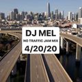 DJ MEL NO TRAFFIC JAM MIX: 4/20/20