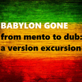 BABYLON GONE: from mento to dub and back - a version excursion