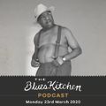 THE BLUES KITCHEN PODCAST: 23rd March 2020