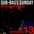 Sub-Bass Sunday Episode 13 - Deep Liquid Drum & Bass