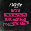 The Notorious Party Boy Soundtrack Mixted By Roctakon & Ross One