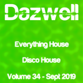 Everything House - Volume 34 - Disco House - September 2019 by Dazwell