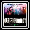 MIX CLASSIC PROJECT ''THE EVOLUTION OF THE DJ'' (DJ WALTER RONDÓN) 2019